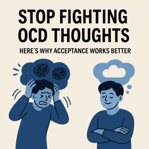 Stop Fighting OCD Thoughts: 7 Powerful Reasons Why Acceptance Works Better