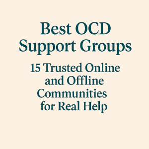 Best OCD Support Groups: 15 Trusted Online and Offline Communities for Real Help