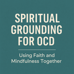 Spiritual Grounding For OCD